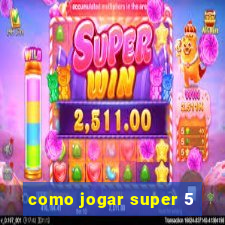 como jogar super 5